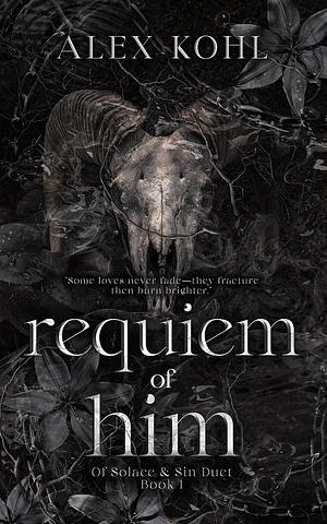 Requiem of Him by Alex Kohl