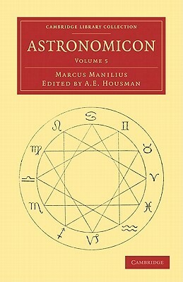 Astronomicon, Volume 5 by Marcus Manilius, A.E. Housman