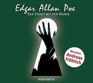 Der Streit mit der Mumie by Andreas Fröhlich, Edgar Allan Poe