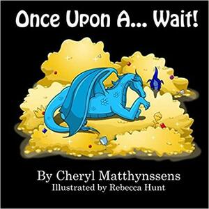 Once Upon A Wait! by Cheryl Matthynssens