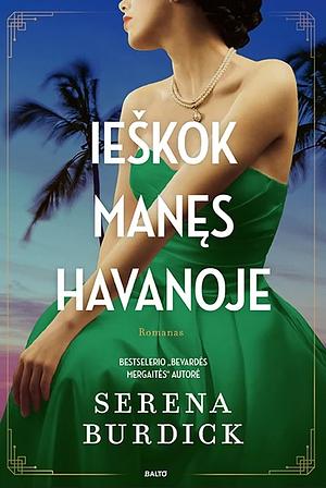 Ieškok manęs Havanoje by Serena Burdick