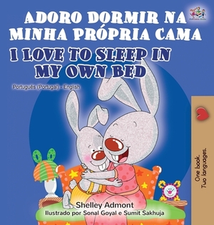 Adoro Dormir na Minha Própria Cama I Love to Sleep in My Own Bed: Portuguese English Bilingual Book - Portugal by Kidkiddos Books, Shelley Admont