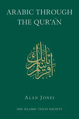Arabic Through the Qur'an by Alan Jones