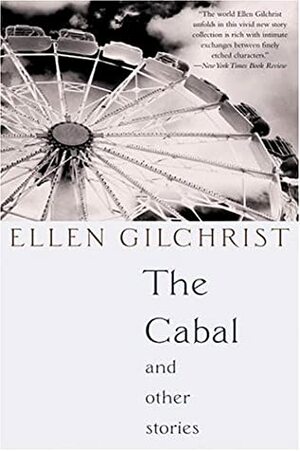 The Cabal and Other Stories by Ellen Gilchrist