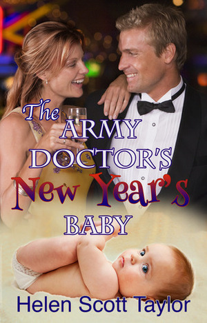The Army Doctor's New Year's Baby by Helen Scott Taylor