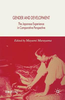 Gender and Development: The Japanese Experience in Comparative Perspective by 