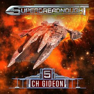 Superdreadnought 5: A Military AI Space Opera by C. H. Gideon, Michael Anderle, Craig Martelle, Tim Marquitz