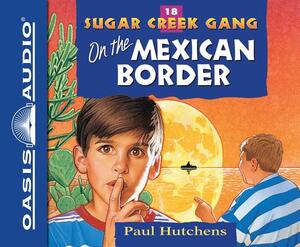 On the Mexican Border (Library Edition) by Paul Hutchens