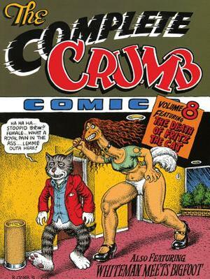 The Complete Crumb Comics Vol. 8: The Death of Fritz the Cat by Robert Crumb