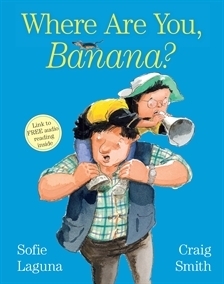 Where are you, Banana? by Sofie Laguna, Craig Smith