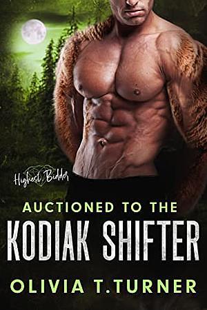 Auctioned To the Kodiak Shifter  by Olivia T. Turner