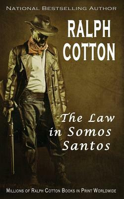The Law in Somos Santos by Ralph Cotton