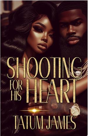 Shooting For His Heart by Tatum James
