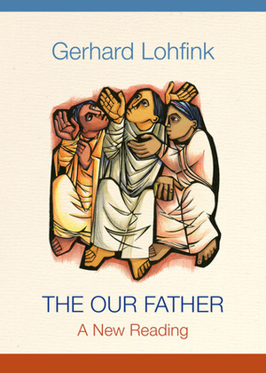 The Our Father: A New Reading by Linda M. Maloney, Gerhard Lohfink