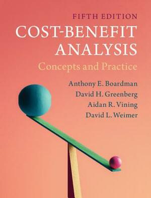 Cost-Benefit Analysis: Concepts and Practice by Anthony E. Boardman, Aidan R. Vining, David H. Greenberg