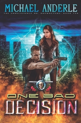 One Bad Decision: An Urban Fantasy Action Adventure by Michael Anderle