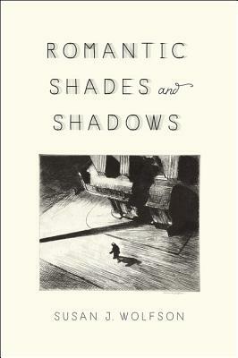 Romantic Shades and Shadows by Susan J. Wolfson