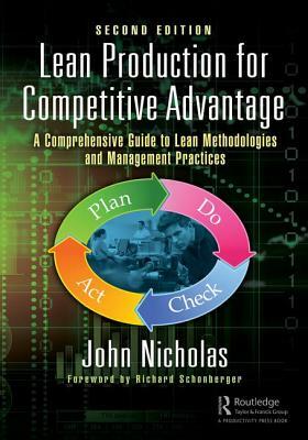 Lean Production for Competitive Advantage: A Comprehensive Guide to Lean Methodologies and Management Practices, Second Edition by John Nicholas