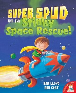 Super spud and the stinky space rescue! by Ben Cort, Sam Lloyd