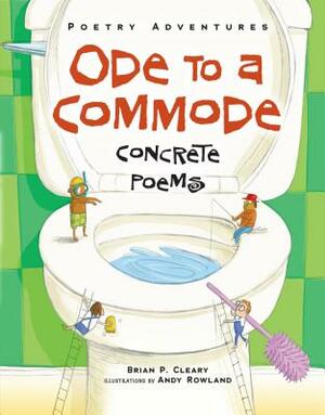 Ode to a Commode: Concrete Poems by Brian P. Cleary