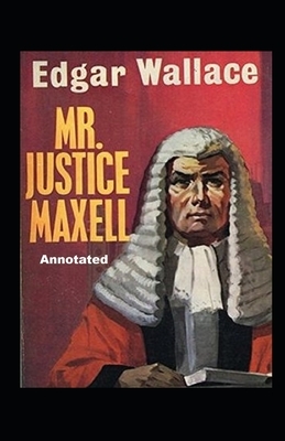 mr justice maxell annotated by Edgar Wallace