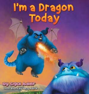 I'm a Dragon Today: Sometime parents can be creative too! by Sigal Adler