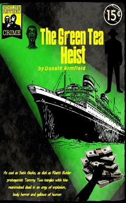 The Green Tea Heist by Donald Armfield