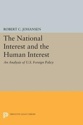 The National Interest and the Human Interest: An Analysis of U.S. Foreign Policy by Robert C. Johansen