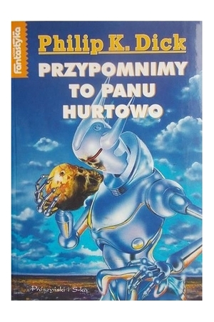 Przypomnimy to panu hurtowo by Philip K. Dick