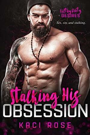 Stalking His Obsession: Ex-boyfriend's Dad, Age Gap Romance by Kaci Rose
