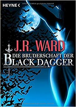 Die Bruderschaft Der Black Dagger: Ein Führer durch die Welt von J.R. Wards BLACK DAGGER by Astrid Finke, J.R. Ward, Carolin Müller