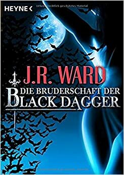 Die Bruderschaft Der Black Dagger: Ein Führer durch die Welt von J.R. Wards BLACK DAGGER by Carolin Müller, Astrid Finke, J.R. Ward