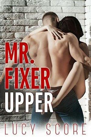 Mr. Fixer Upper by Lucy Score