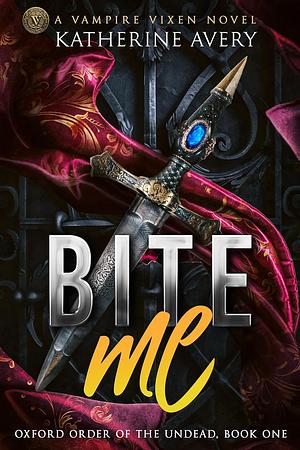 Bite Me: Oxford Order of the Undead Book 1 by Katherine Avery