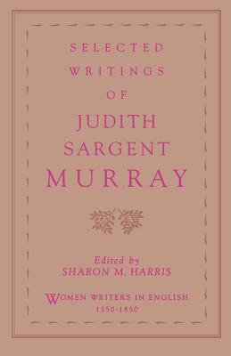 Selected Writings of Judith Sargent Murray by Judith Sargent Murray
