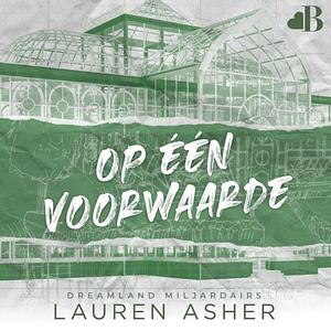 Op een voorwaarde by Lauren Asher