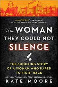 The Woman They Could Not Silence: One Woman, Her Incredible Fight for Freedom, and the Men Who Tried to Make Her Disappear by Kate Moore