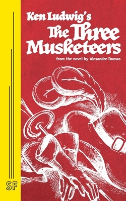 The Three Musketeers by Ken Ludwig