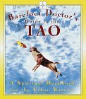 Barefoot Doctor's Guide to the Tao: A Spiritual Handbook for the Urban Warrior by Stephen Russell