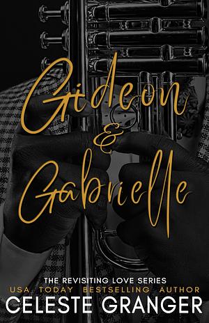 Gideon & Gabrielle: The Revisiting Love Series Book 2 by Celeste Granger, Celeste Granger