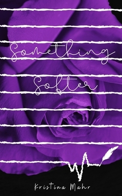 Something Softer by Kristina Mahr