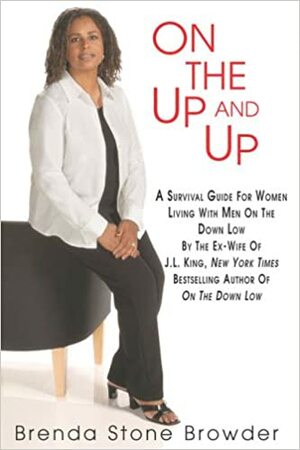 On The Up And Up: A Survival Guide for Women Living with Men on the Down Low by Karen Hunter, Brenda Stone Browder