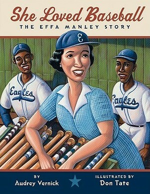 She Loved Baseball: The Effa Manley Story by Audrey Vernick, Don Tate