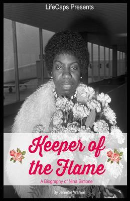 Keeper of the Flame: A Biography of Nina Simone by Jennifer Warner