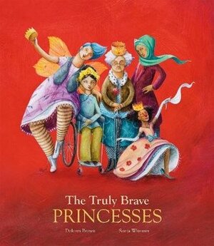 The Truly Brave Princesses by Dolores Brown, Sonja Wimmer