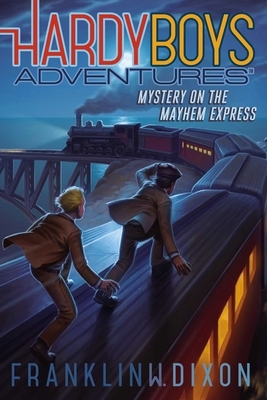 Mystery on the Mayhem Express by Franklin W. Dixon