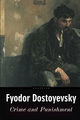 Crime and Punishment by Fyodor Dostoevsky