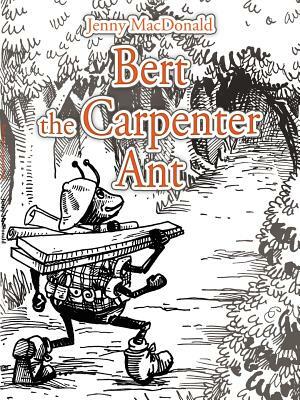 Bert the Carpenter Ant by Jenny MacDonald