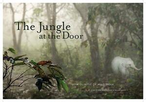 The Jungle at the Door: A Glimpse of Wild India by William Debuys, Joan Myers