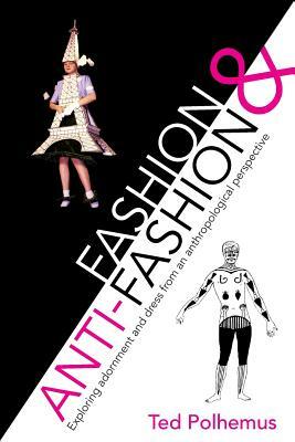 Fashion & Anti-Fashion by Ted Polhemus